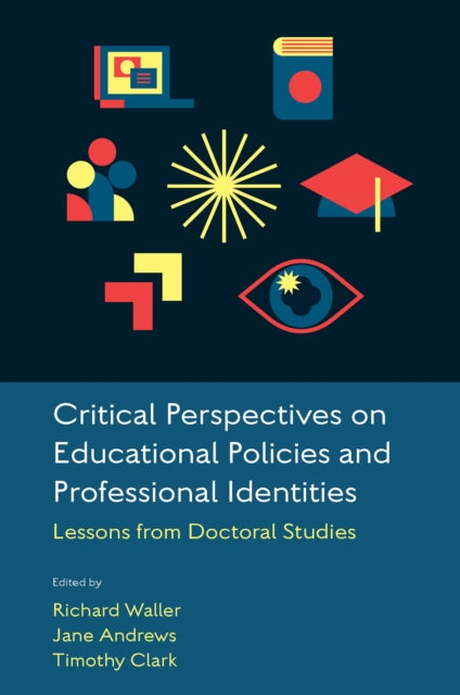 Book cover of: Critical Perspectives on Educational Policies and Professional Identities. By: Richard Waller