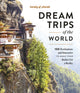 Lonely Planet Dream Trips of the World, Detailed Itineraries | Travel Like a Local | Insider Tips | Covers 100 Destinations and Itineraries to make your Bucket List a Reality 9781837583027 Lonely Planet