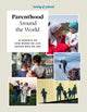 Lonely Planet Parenthood Around the World, 40 Interviews on How Place Shapes How We Parent 9781837585199 Lonely Planet