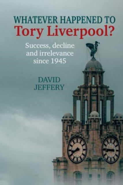 Book cover of: Whatever happened to Tory Liverpool?. By: David Jeffery