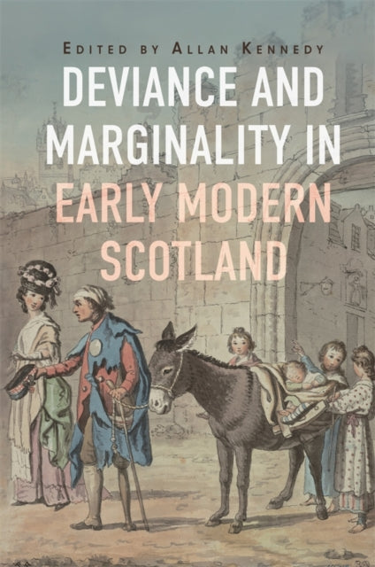 Book cover of: Deviance and Marginality in Early Modern Scotland. By: Allan Kennedy