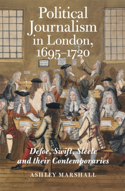 Book cover of: Political Journalism in London, 1695-1720. By: Ashley Marshall