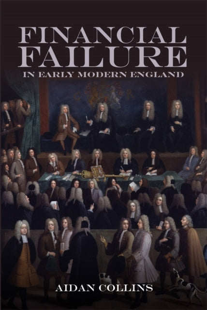 Book cover of: Financial Failure in Early Modern England. By: Aidan Collins
