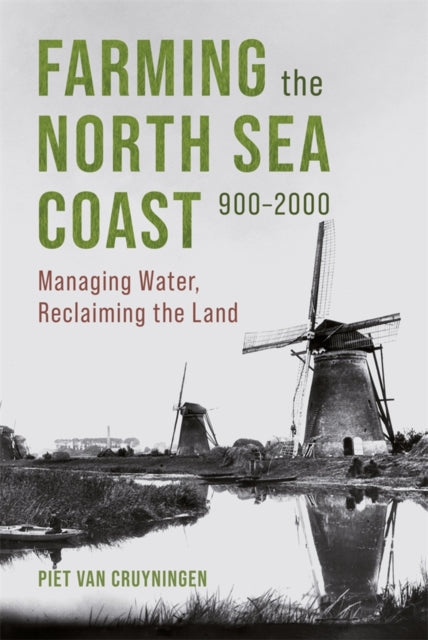 Book cover of: Farming the North Sea Coast, 900-2000. By: Piet van Cruyningen