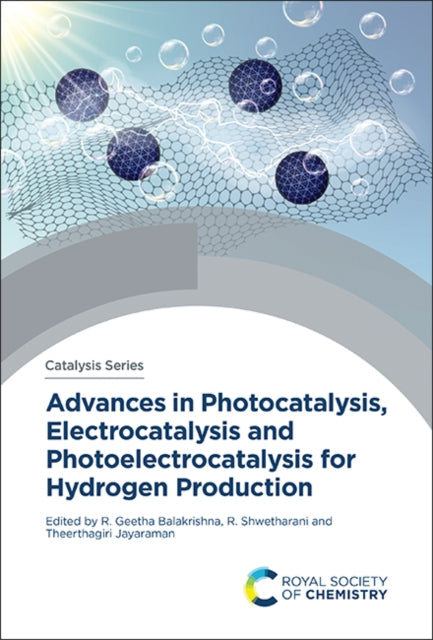 Book cover of: Advances in Photocatalysis, Electrocatalysis and Photoelectrocatalysis for Hydrogen Production. By: R. Geetha Balakrishna