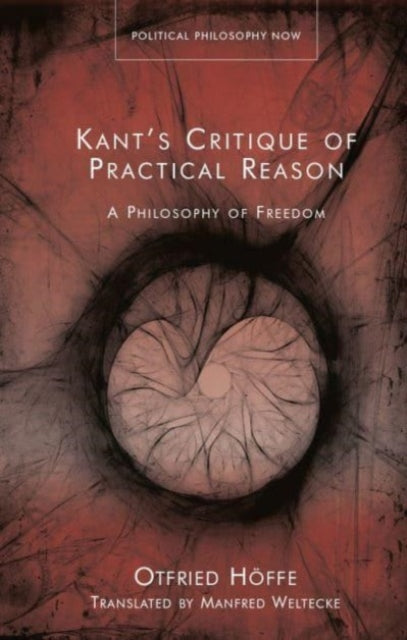 Book cover of: Kant’s Critique of Practical Reason. By: Otfried Höffe