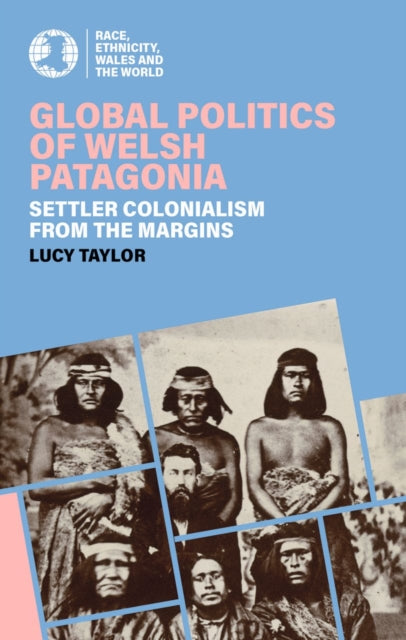Book cover of: Global Politics of Welsh Patagonia. By: Lucy Taylor