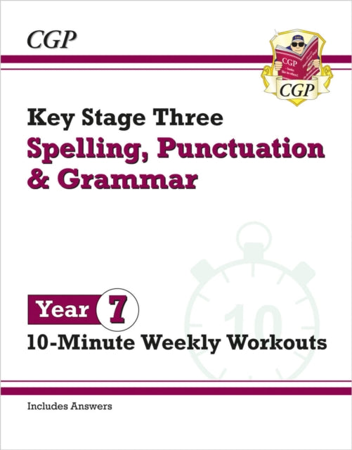 Book cover of: KS3 Year 7 Spelling, Punctuation and Grammar 10-Minute Weekly Workouts