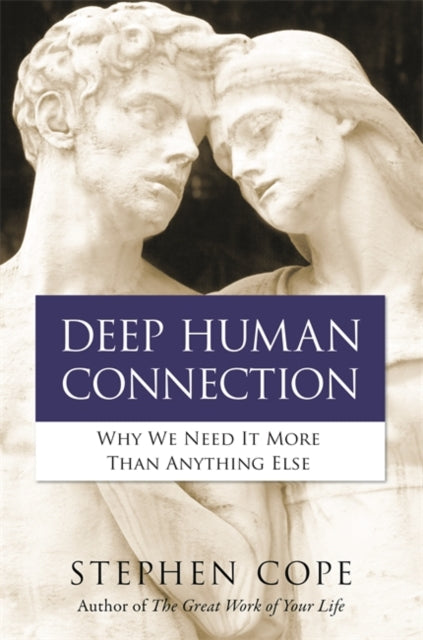 Book cover of: Deep Human Connection. By: Stephen Cope