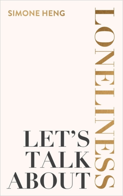 Book cover of: Let's Talk About Loneliness. By: Simone Heng