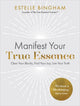 Book cover of: Manifest Your True Essence