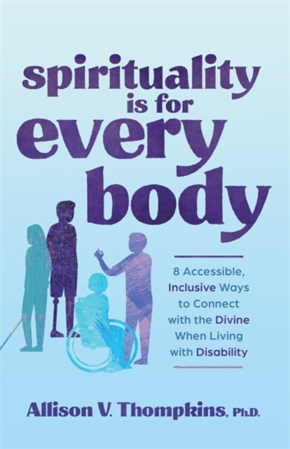 Book cover of: Spirituality Is for Every Body. By: Allison V. Thompkins