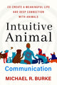 Book cover of: Intuitive Animal Communication. By: Michael R. Burke