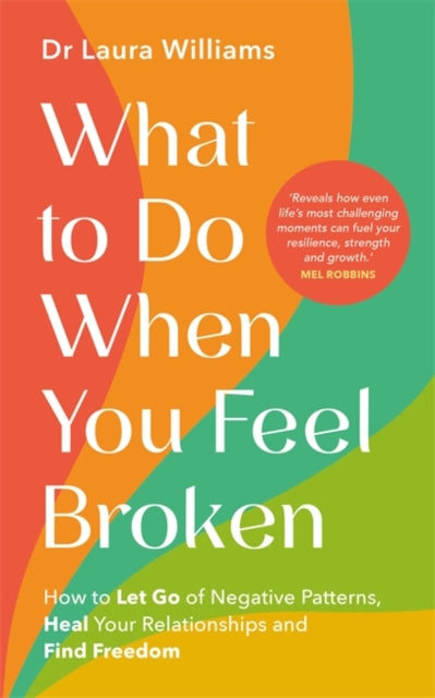 Book cover of: What to Do When You Feel Broken. By: Laura Williams