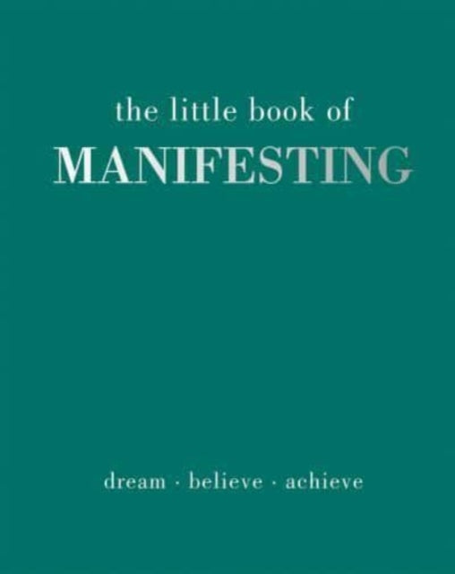 Little Book of Manifesting, Dream. Believe. Achieve. 9781837830503 Joanna Gray
