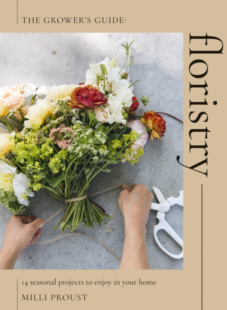 Floristry, 14 Seasonal Projects to Enjoy in Your Home 9781837831739 Milli Proust