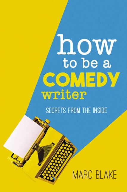 Book cover of: How To Be A Comedy Writer