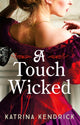 Touch Wicked, A brand-new for 2024 steamy and spicy historical romance novel 9781837930951 Katrina Kendrick