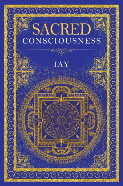 Book cover of: Sacred Consciousness. By: Jay