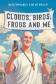 Book cover of: Clouds, Birds, Frogs and Me