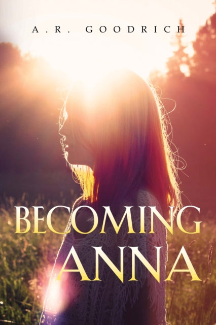 Book cover of: Becoming Anna. By: A. R. Goodrich