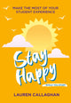 Book cover of: Stay Happy While You Study. By: Lauren Callaghan