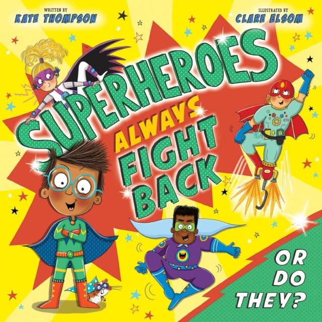 Book cover of: Superheroes Always Fight Back... Or Do They? (UK). By: Kate Thompson