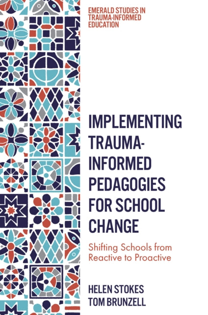 Book cover of: Implementing Trauma-Informed Pedagogies for School Change. By: Helen Stokes