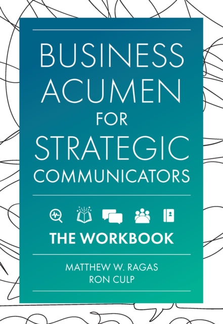 Book cover of: Business Acumen for Strategic Communicators. By: Matthew W. Ragas