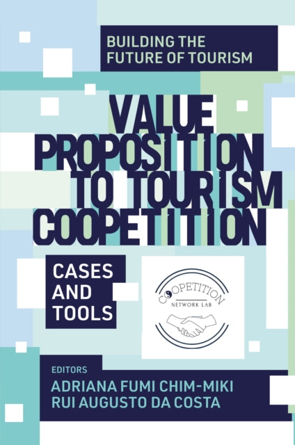 Book cover of: Value Proposition to Tourism Coopetition. By: Adriana Fumi Chim-Miki