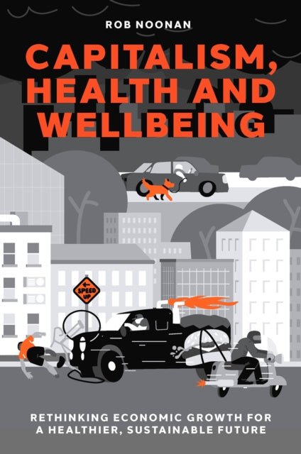 Book cover of: Capitalism, Health and Wellbeing. By: Rob Noonan