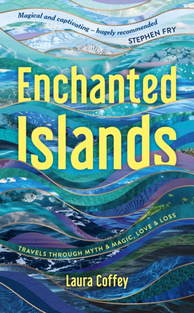 Enchanted Islands, A Mediterranean Odyssey – A Memoir of Travels through Love, Grief and Mythology 9781837993130 Laura Coffey
