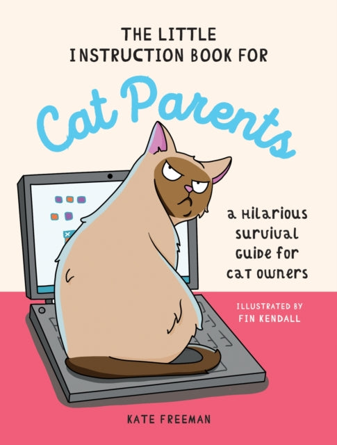 Little Instruction Book for Cat Parents, A Hilarious Survival Guide for Cat Owners 9781837993628 Kate Freeman