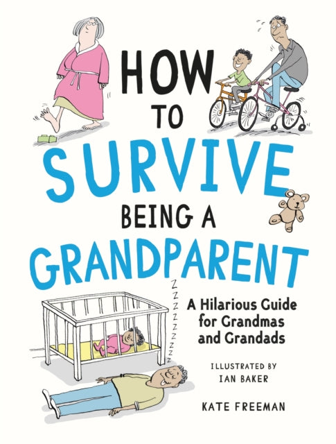 Book cover of: How to Survive Being a Grandparent. By: Kate Freeman