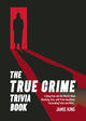 True Crime Trivia Book, A Deep Dive into the World’s Most Shocking Acts, with Trivia Questions, Fascinating Facts and More 9781837996551 Summersdale Publishers