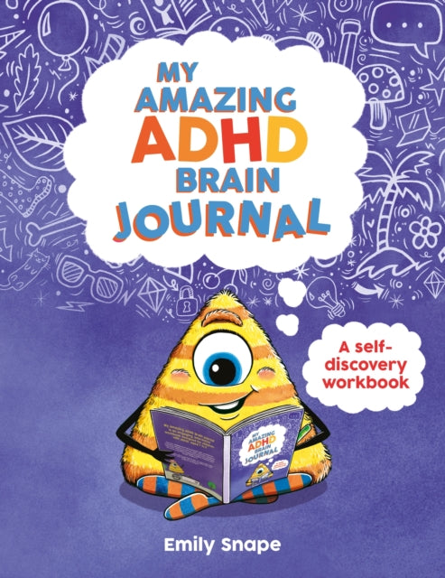 My Amazing ADHD Brain Journal, A Self-Discovery Workbook for Children with ADHD Brains 9781837997268 Emily Snape
