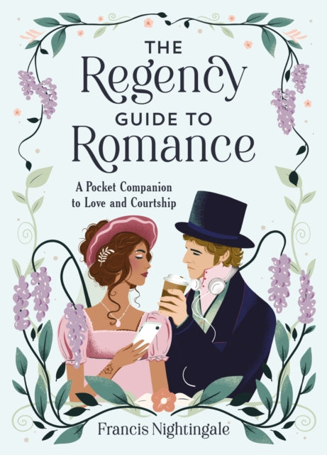 Regency Guide to Romance, A Pocket Companion to Love and Courtship 9781837997282 Francis Nightingale