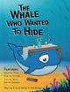 Book cover of: Whale Who Wanted to Hide. By: Lee Attard