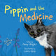 Book cover of: Pippin and the Medicine