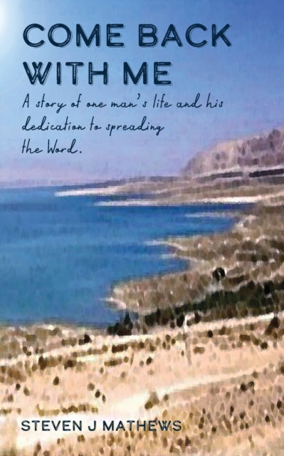 Book cover of: Come Back With Me. By: Steven J. Mathews