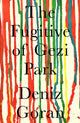 Book cover of: Fugitive of Gezi Park. By: Deniz Goran