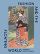 Book cover of: Fashion and the Floating World. By: Anna Jackson