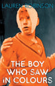 Book cover of: Boy Who Saw In Colours. By: Lauren Robinson