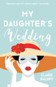 Book cover of: My Daughter’s Wedding. By: Claire Baldry