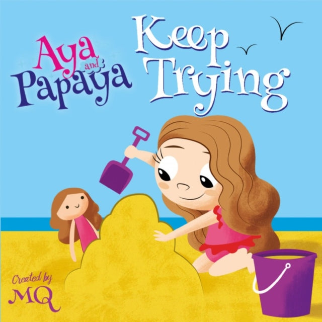 Book cover of: Aya and Papaya Keep Trying. By: MQ