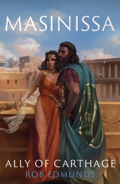 Book cover of: Masinissa: Ally of Carthage. By: Rob Edmunds