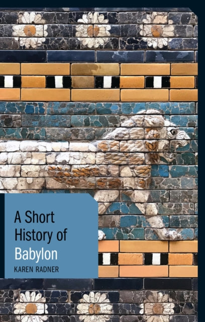 Book cover of: Short History of Babylon. By: Karen Radner