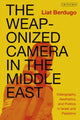 Book cover of: Weaponized Camera in the Middle East. By: Liat Berdugo