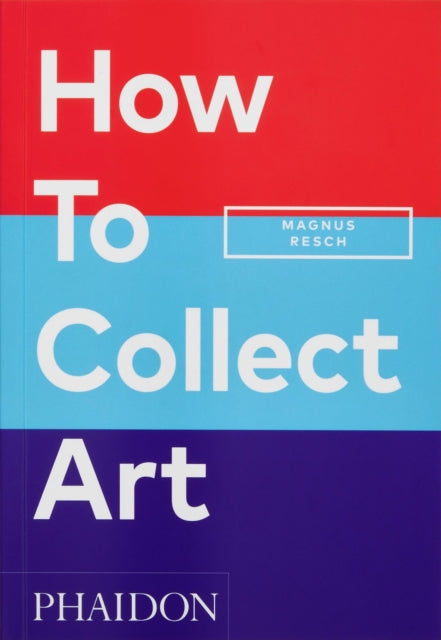 Book cover of: How to Collect Art. By: Magnus Resch