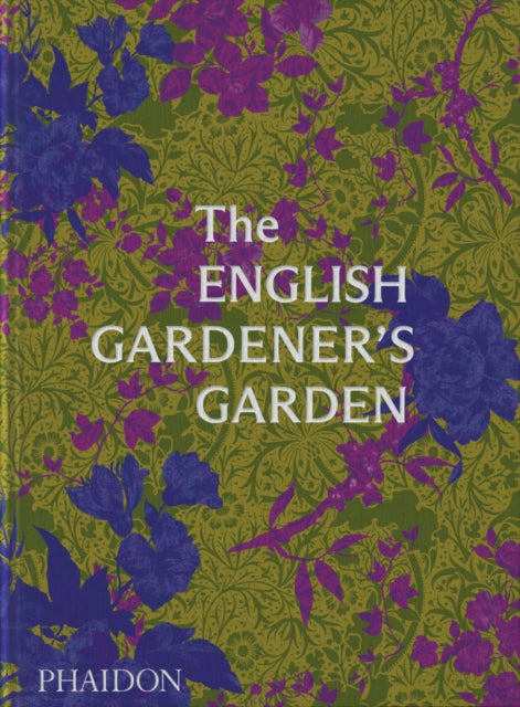 Book cover of: English Gardener's Garden. By: Phaidon Editors